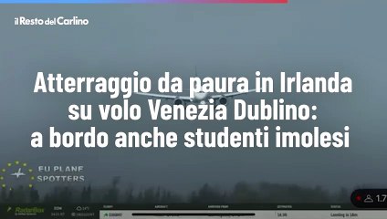 Atterraggio da paura in Irlanda su volo Venezia Dublino: a bordo anche studenti imolesi