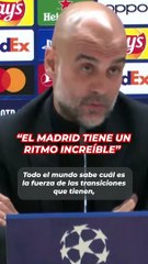 Guardiola: "El Madrid tiene un ritmo increíble"