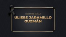 Descanse en Paz Ulises Jaramillo Guzmán