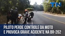 Piloto perde controle da moto e provoca grave acidente na BR-262