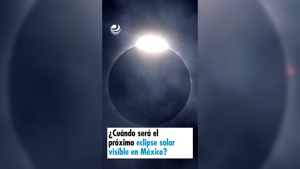 ¿Cuándo será el próximo eclipse solar visible en México?