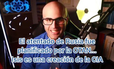 Download Video: El atentado de Rusia fue planificado por la OTAN...Isis es una creación de la CIA, como el auge de los talibanes en su día.