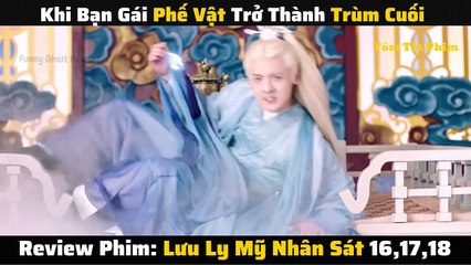 Lưu Ly Mỹ Nhân Sát 16-18