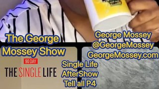 The George Mossey Show: 90 day the single life season 4EP15 the tell all P4 #90dayfiance #podcast