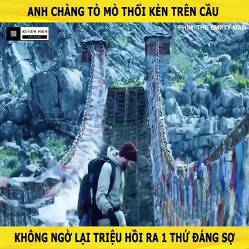 Review Phim - Anh chàng tò mò thổi kèn trên cầu, không ngờ lại triệu hồi ra 1 thứ đáng sợ