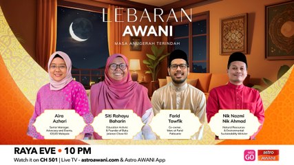 Lebaran AWANI (Part 3)- Raya Chat With Minister Nik Nazmi