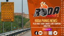 Roda Panas News: PLUS Naik Taraf Smart Lane Sempena Aidilfitri