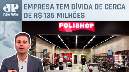 Polishop busca recuperação extrajudicial para evitar crise; Bruno Meyer comenta