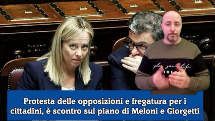 Protesta delle opposizioni e fregatura per i cittadini, è scontro sul piano di Meloni e Giorgetti