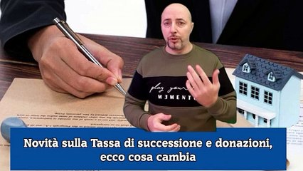 Novità sulla Tassa di successione e donazioni, ecco cosa cambia