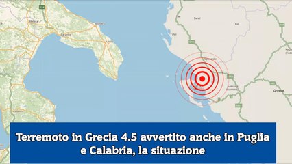Terremoto in Grecia 4.5 avvertito anche in Puglia e Calabria, la situazione