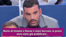 Mario di Uomini e Donne è stato beccato, le prove sono state già pubblicate...