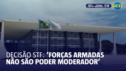 STF decide por unanimidade que Forças Armadas não são 'poder moderador'