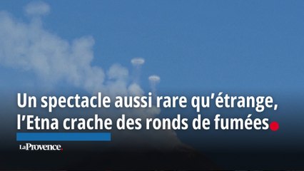Un spectacle rare et étrange, l'Etna crache des ronds de fumées