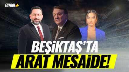 Beşiktaş'ta Hasan Arat mesaide! | Fatih Doğan & Ceren Dalgıç
