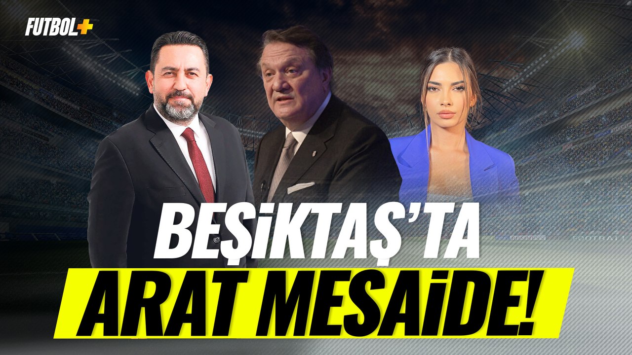 Beşiktaş'ta Hasan Arat mesaide! | Fatih Doğan & Ceren Dalgıç