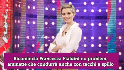 Ricomincia Francesca Fialdini no problem, ammette che condurrà anche con tacchi a spillo