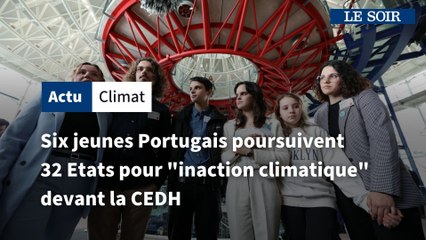 Six jeunes Portugais poursuivent 32 Etats pour "inaction climatique" devant la CEDH
