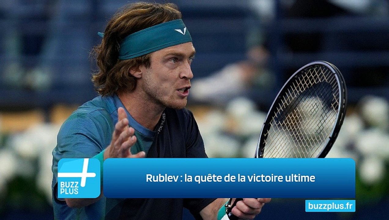 Rublev : la quête de la victoire ultime