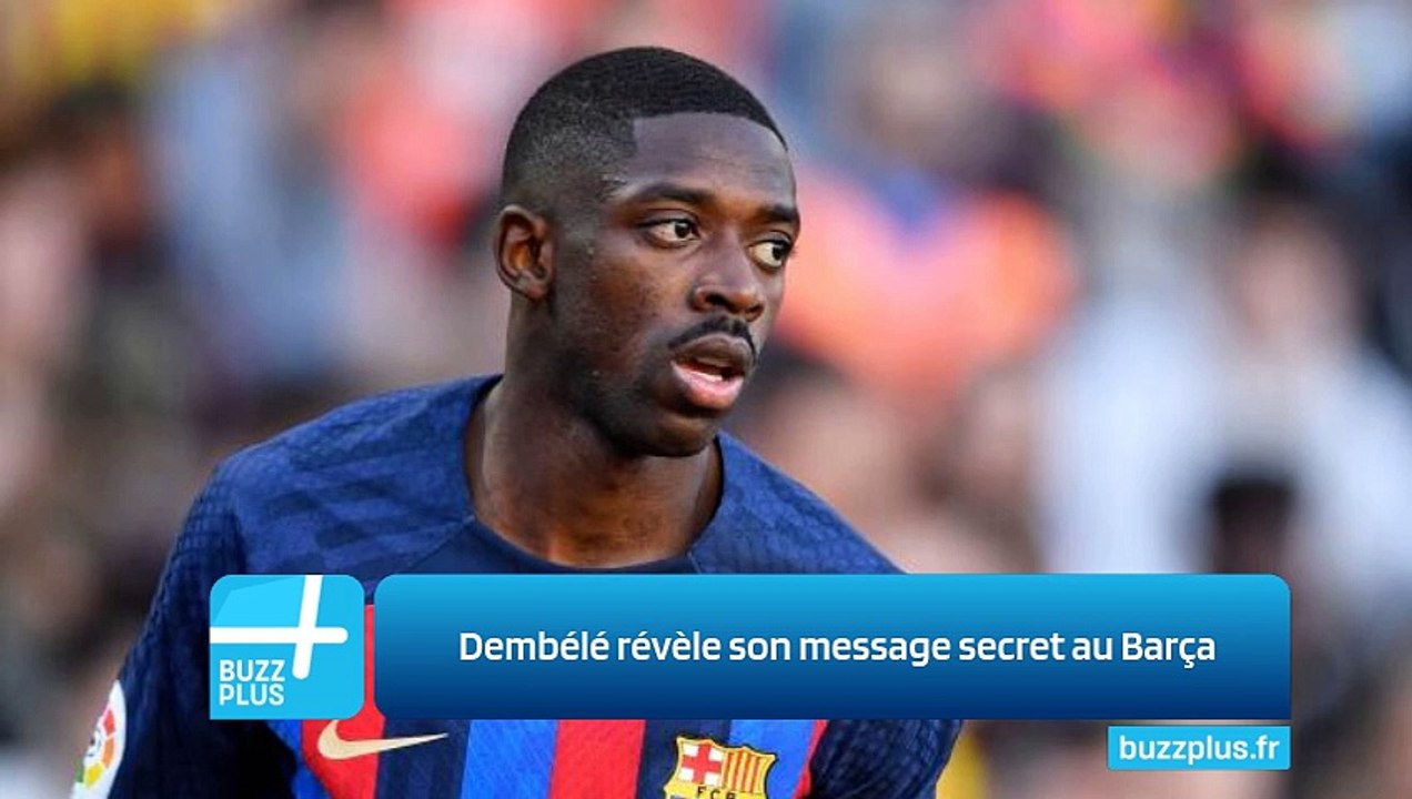 Dembélé révèle son message secret au Barça