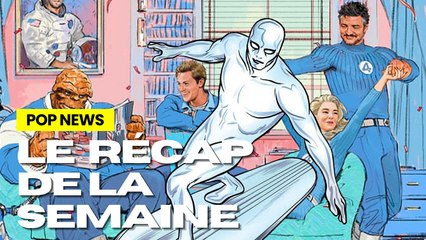UNE SILVER SURFER POUR LES 4 FANTASTIQUES - Pop News #42