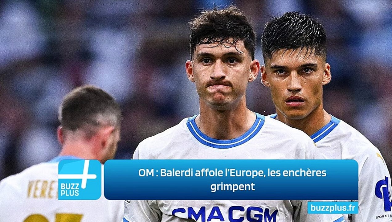 OM ‍: Balerdi affole l’Europe, les enchères grimpent
