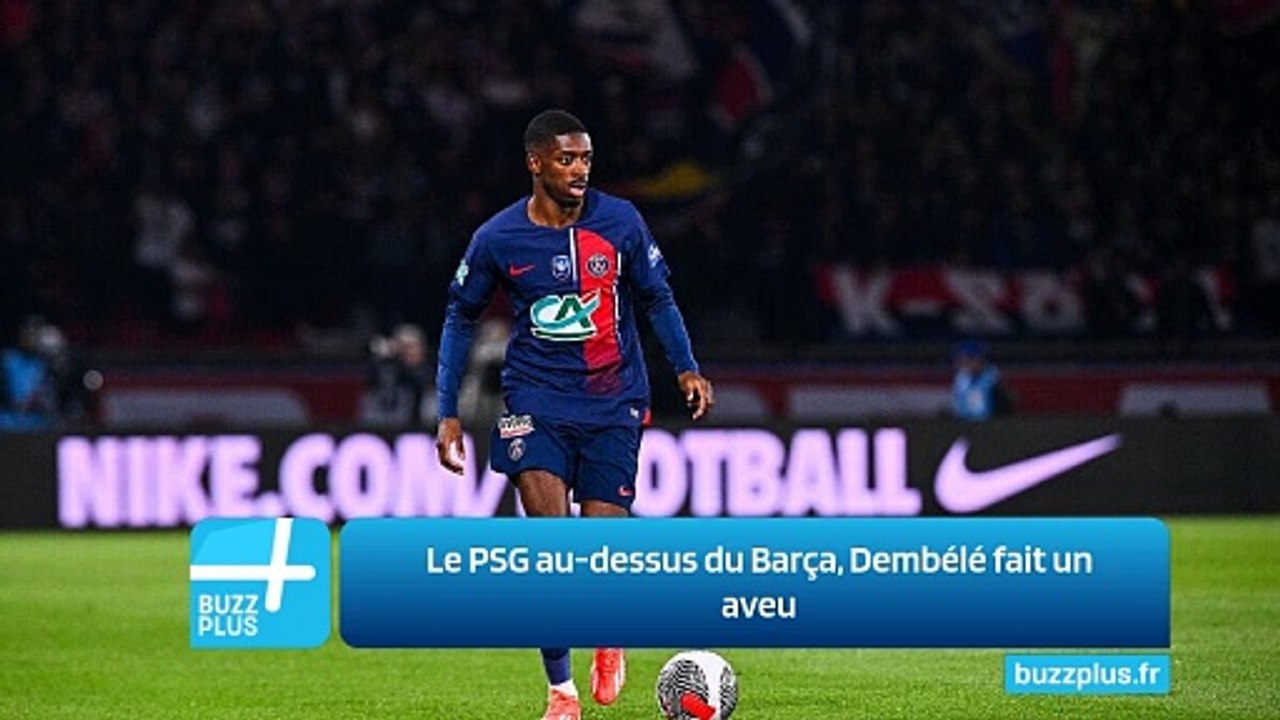 Le PSG au-dessus du Barça, Dembélé fait un aveu