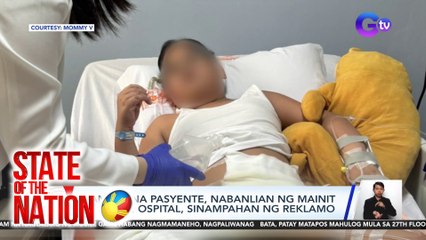 9-anyos na pasyente, nabanlian ng mainit na tubig; ospital, sinampahan ng reklamo | SONA