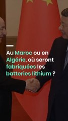 Au Maroc ou en Algérie, où seront fabriquées les batteries lithium ?