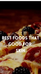 Best Foods that are good for skin