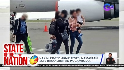 State of the Nation Part 1: Ilang kaanak ni Teves, nasa Timor Leste?; atbp.