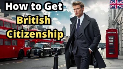 How to Get British Citizenship ?