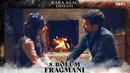 Kara Ağaç Destanı 8. Bölüm Fragmanı