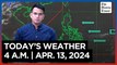 Today's Weather, 4 A.M. | Apr. 13, 2024
