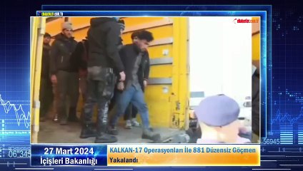 KALKAN-17 Operasyonları İle 881 Düzensiz Göçmen Yakalandı