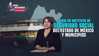 Crisis en Instituto de Seguridad Social del Estado de México y Municipios