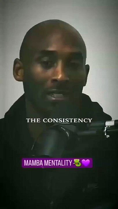 MAMBA MENTALITY.....The Consistency