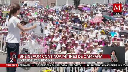 Claudia Sheinbaum continúa su gira de campaña en Ixtapaluca, Edomex