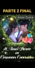 AMOR FLORECE EN CORAZÓN CONTRAIDOS PARTE 2 FINAL