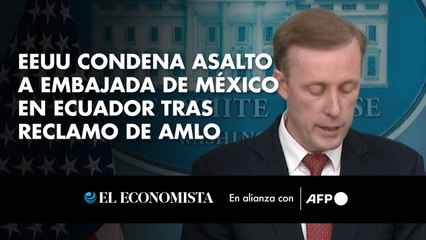 EEUU condena asalto a embajada de México en Ecuador tras reclamo de AMLO