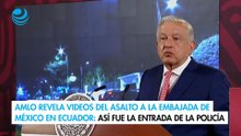 AMLO dice que Ecuador sintió el "respaldo de otros países" para asaltar la embajada en Quito