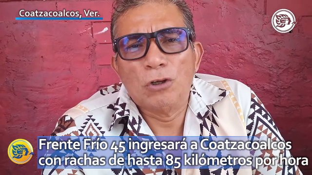 Frente Frío 45 ingresará a Coatzacoalcos con rachas de hasta 85 kilómetros por hora ¿cuándo?
