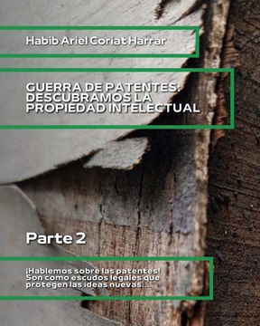 |HABIB ARIEL CORIAT HARRAR | CUANDO LAS PATENTES AMENAZAN EL FUTURO (PARTE 2) (@HABIBARIELC)