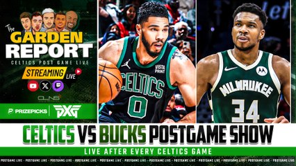 LIVE: Celtics vs Bucks Postgame Show | Garden Report