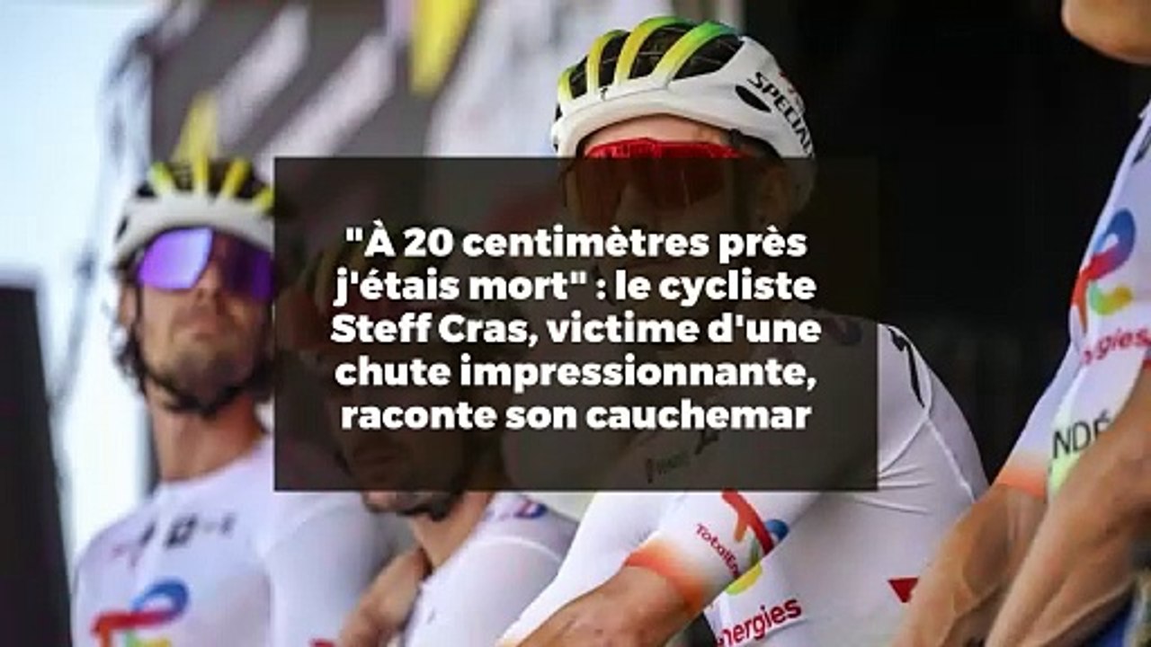 "À 20 centimètres près j'étais mort" : le cycliste Steff Cras, victime d'une chute impressionnante, raconte son cauchemar