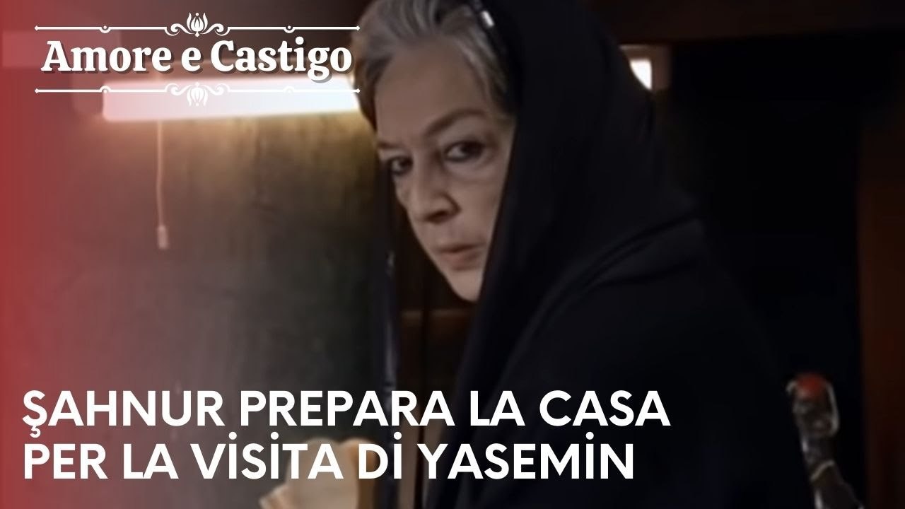 Şahnur prepara la casa per la visita di Yasemin | Amore e Castigo - Episodio 18