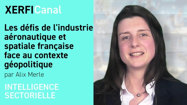 Les défis de l'industrie aéronautique et spatiale française face au contexte géopolitique [Alix Merle]