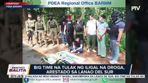 Big time na tulak ng iligal na droga, arestado sa Lanao del Sur;