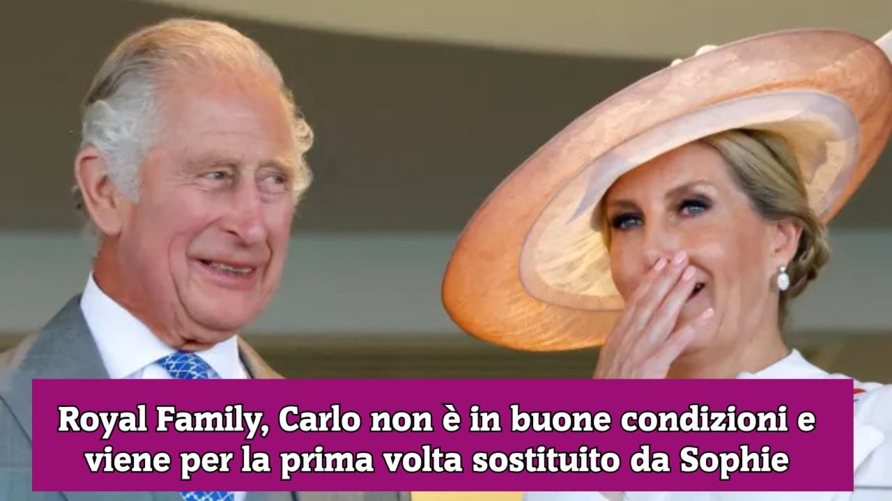 Royal Family, Carlo non è in buone condizioni e viene per la prima volta sostituito da Sophie