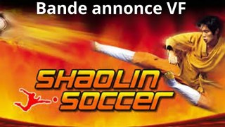 Bande annonce du film Shaolin Soccer